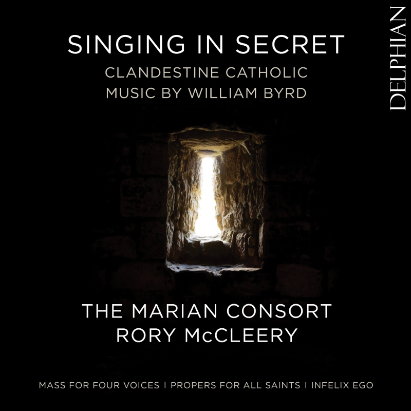 Singing in Secret: William Byrd’s Catholic Music